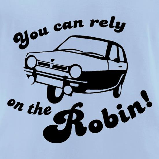 You Can Rely On The Robin t shirt